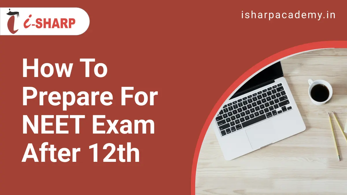 How to prepare for NEET exam after 12th